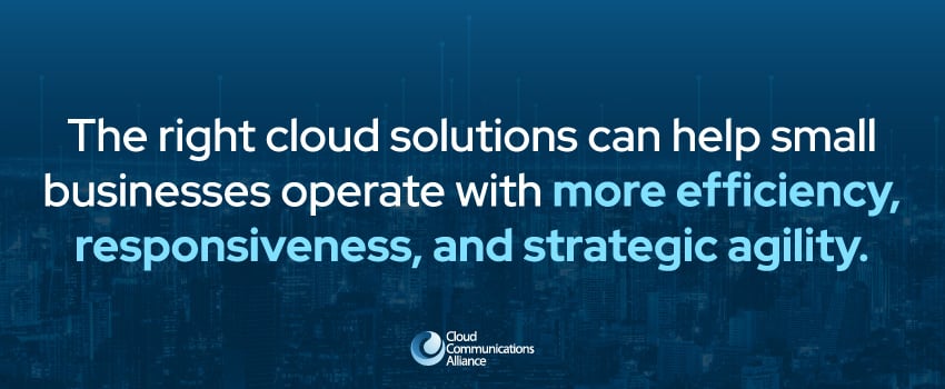 The right cloud solutions can help small businesses operate with more efficiency, responsiveness, and strategic agility.