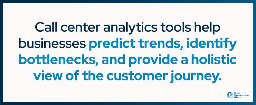 Call center analytics tools help businesses predict trends, identify bottlenecks, and provide a holistic view of the customer journey.