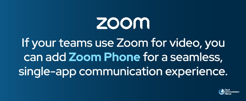 If your teams use Zoom for video, you can add Zoom Phone for a seamless, single-app communication experience.
