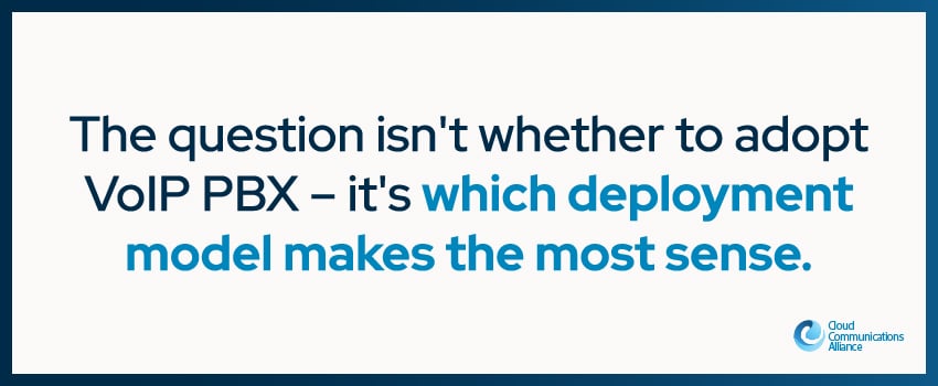 The question isn't whether to adopt VoIP PBX – it's which deployment model makes the most sense.